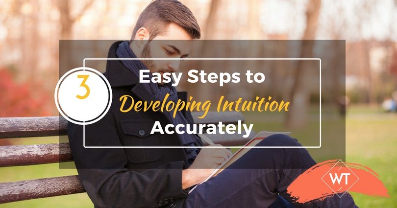 3 Easy Steps to Developing Intuition Accurately