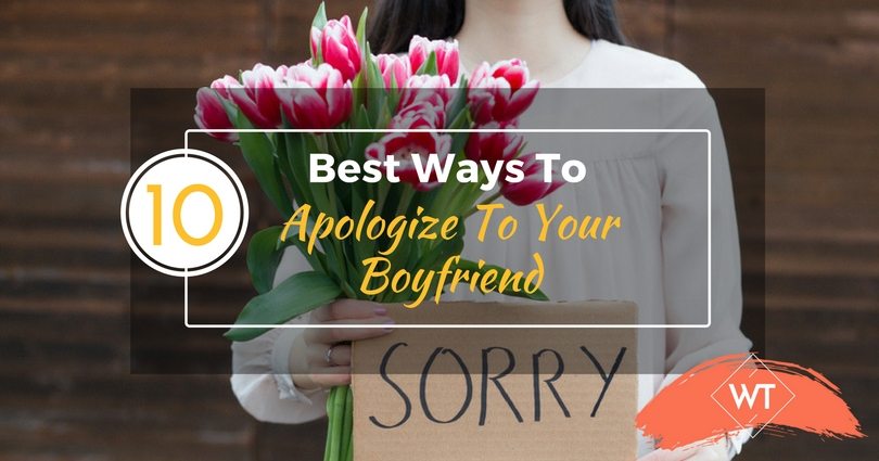 10 Best Ways To Apologize To Your Boyfriend