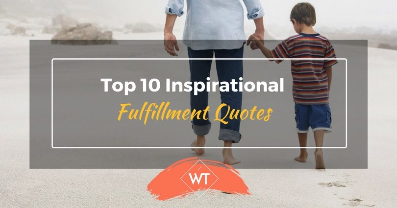 Top 10 Inspirational Fulfillment Quotes