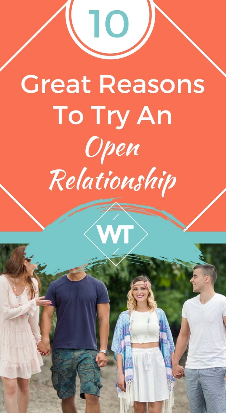 10 Great Reasons To Try An Open Relationship