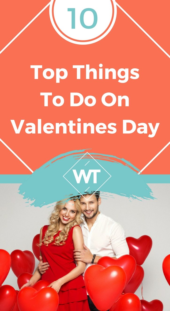 Top 10 Things To Do On Valentines Day