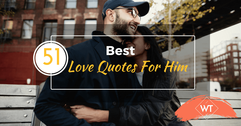51 Best Love Quotes For Him