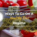 8 Ways To Go On A Healthy Diet Regime