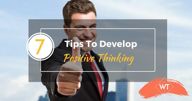 7 Tips to Develop Positive Thinking