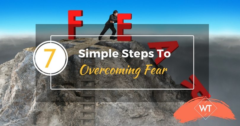 7 Simple Steps to Overcoming Fear