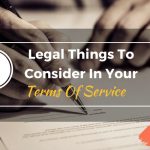 6 Legal Things To Consider In Your Terms Of Service