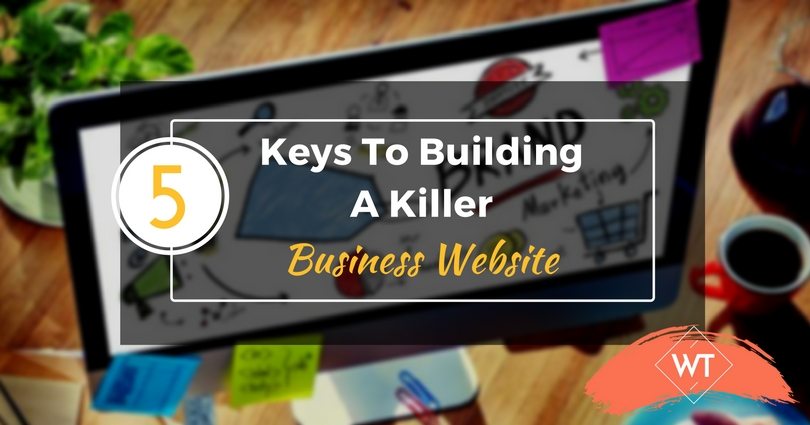 5 Keys To Building A Killer Business Website