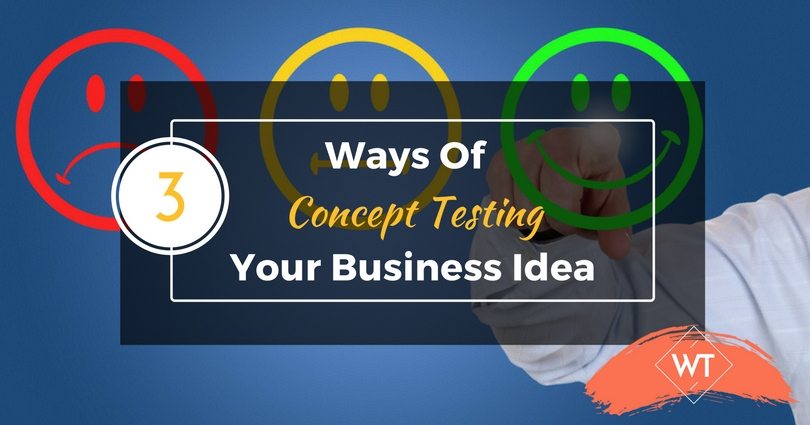 3 Ways Of Concept Testing Your Business Idea