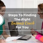 3 Steps To Finding The Right Business Coach For You
