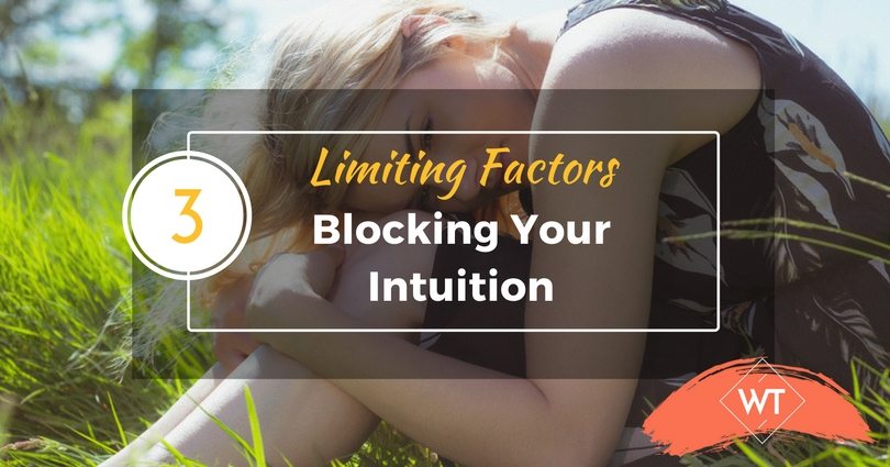 3 Limiting Factors Blocking your Intuition