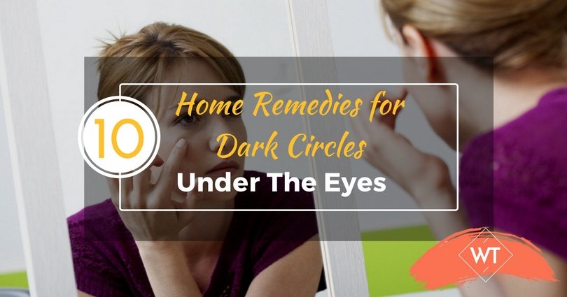 10 Home Remedies for Dark Circles under the Eyes