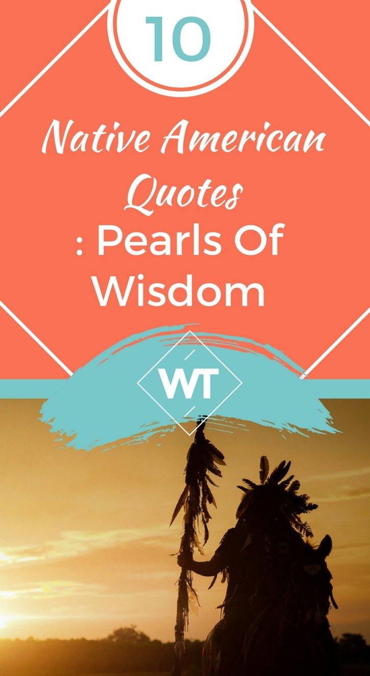 10 Native American Quotes: Pearls Of Wisdom