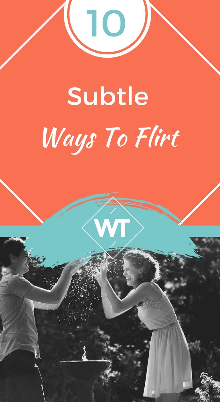 10 Subtle Ways To Flirt