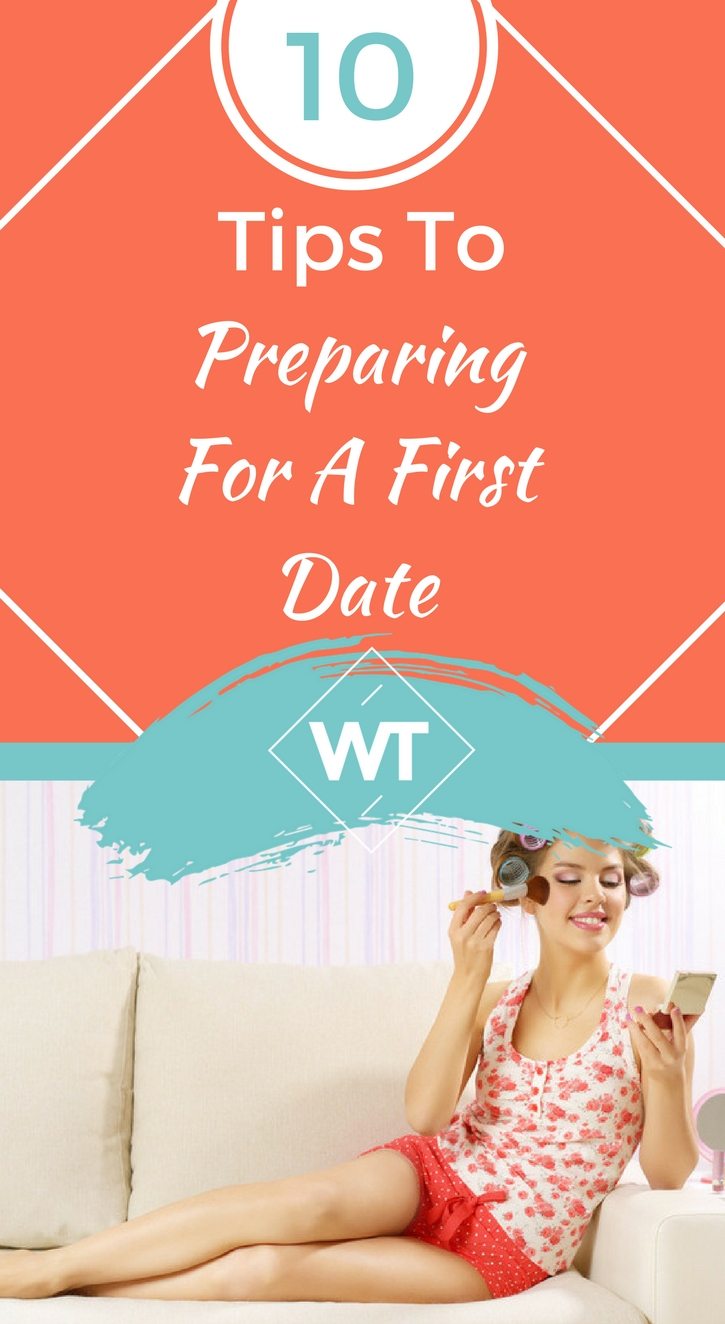 10 Tips To Preparing For A First Date