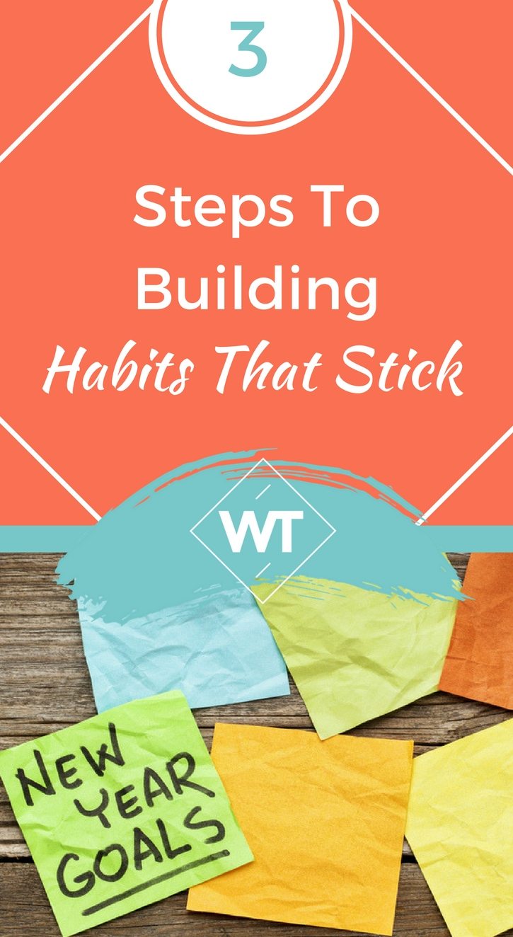3 Steps To Building Habits That Stick
