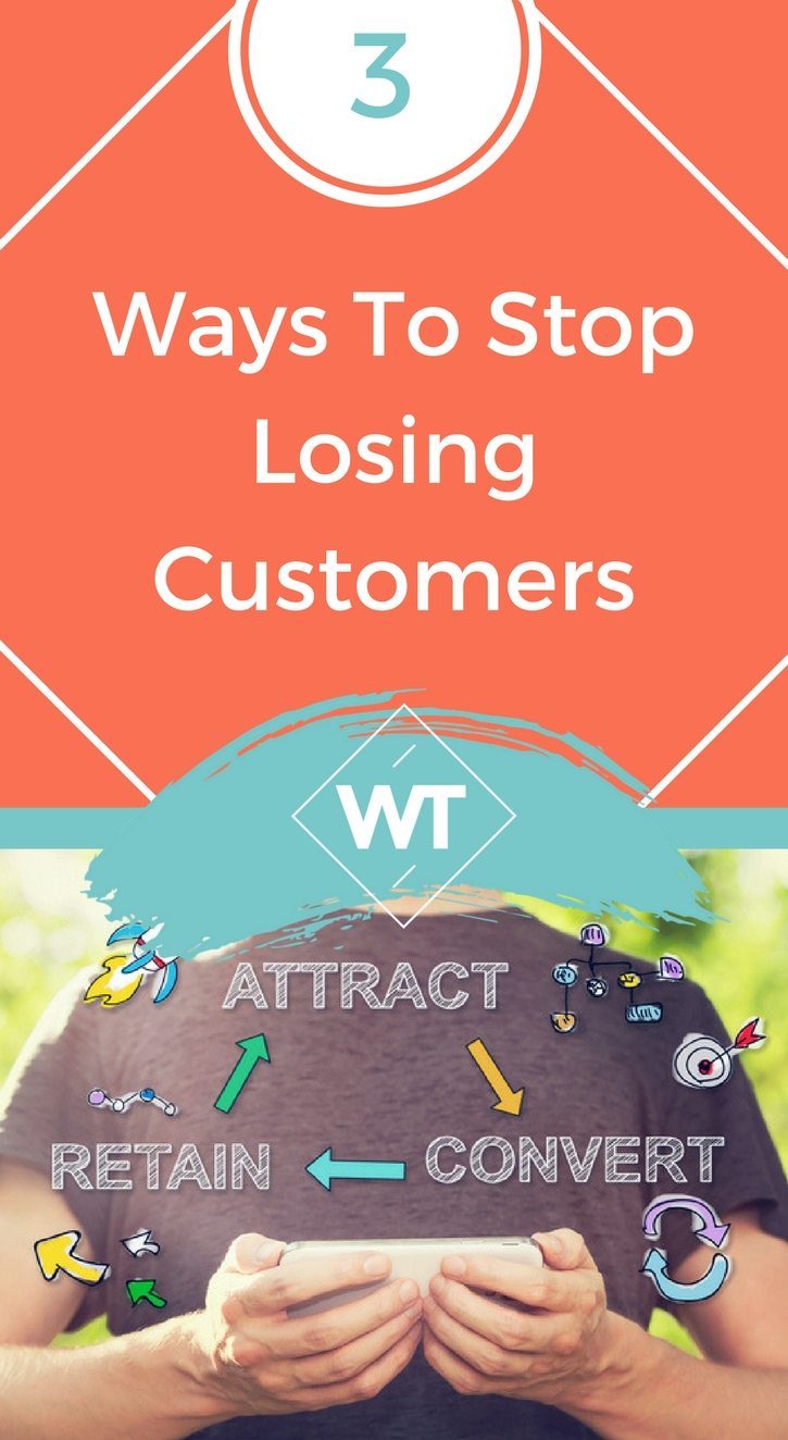 3 Ways To Stop Losing Customers