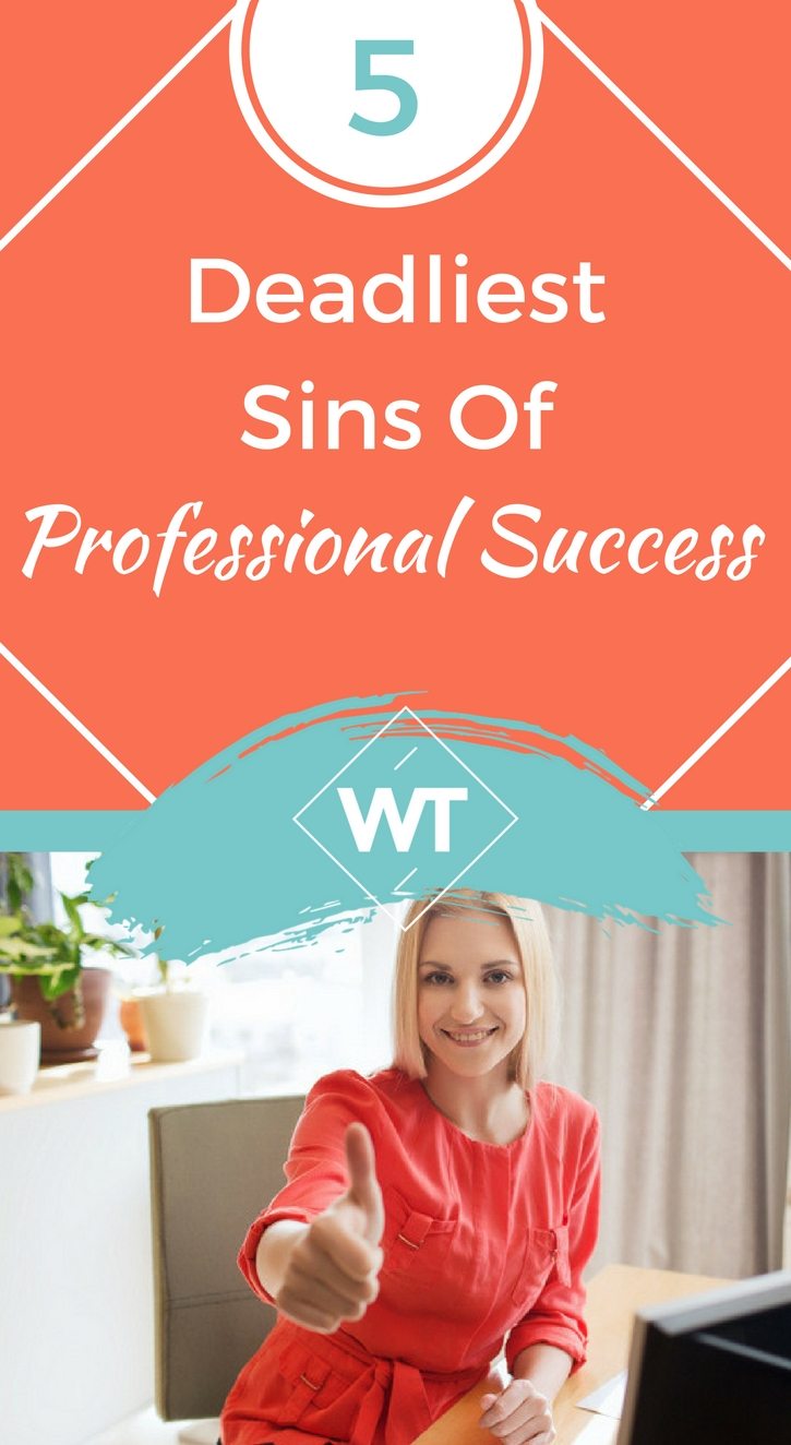 5 Deadliest Sins of Professional Success