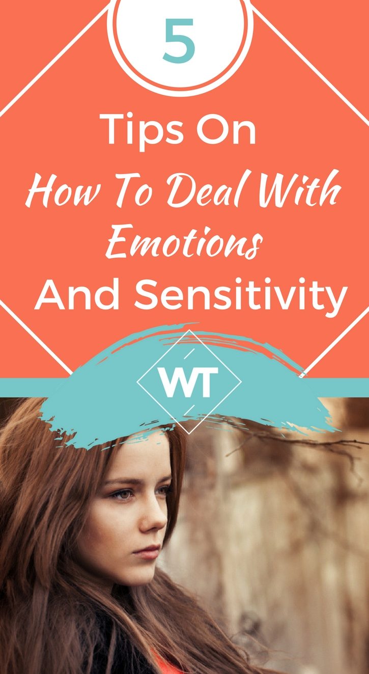 5 Tips on How to Deal with Emotions and Sensitivity