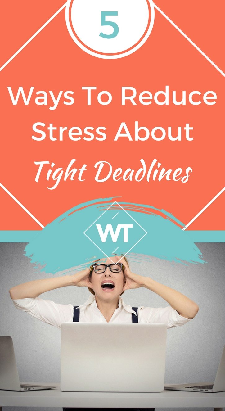 5 Ways to Reduce Stress About Tight Deadlines
