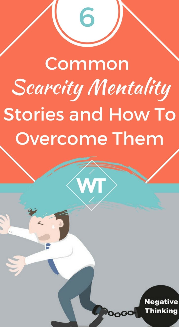 6 Common Scarcity Mentality Stories and How To Overcome Them