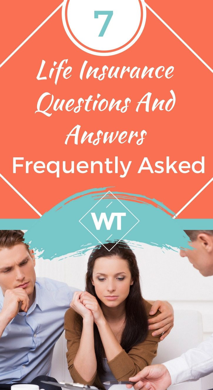 7 Frequently asked Life Insurance Questions and Answers