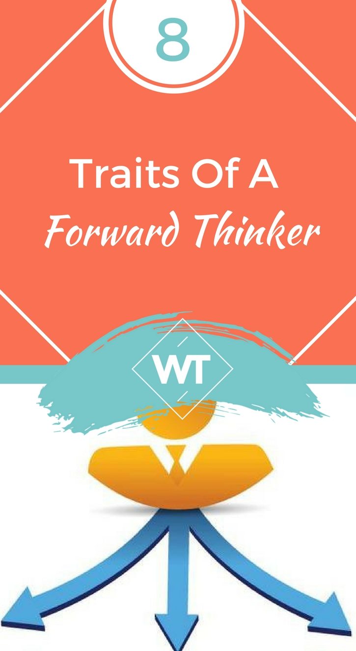 8 Traits Of A Forward Thinker