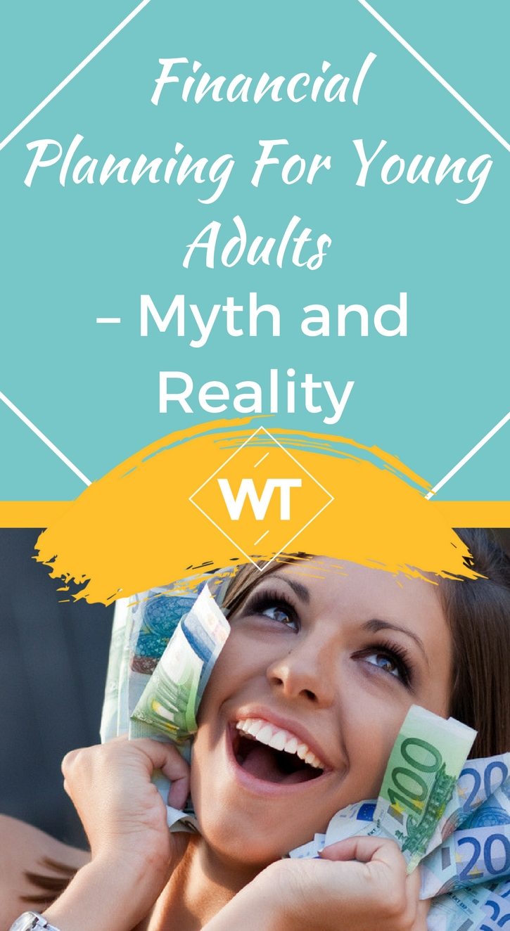 Financial Planning for Young Adults – Myth and Reality