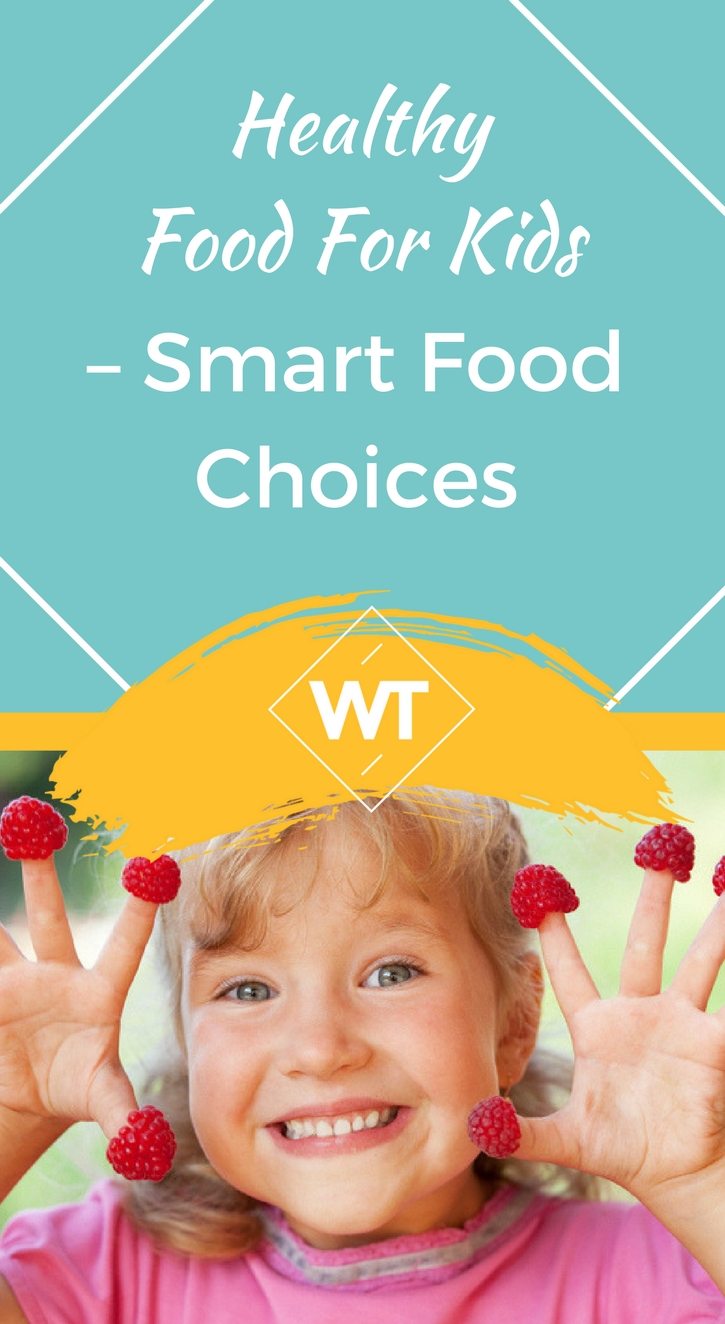 Healthy Food for Kids – Smart Food Choices