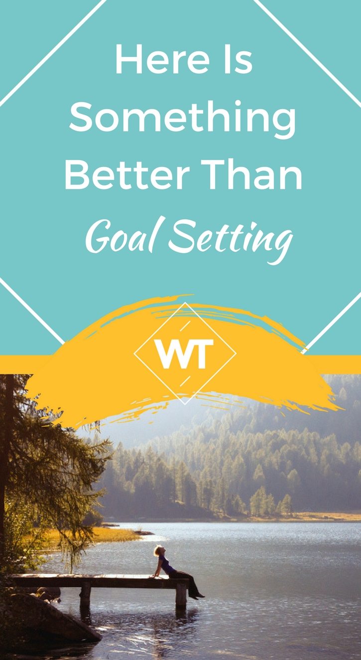 Here is Something Better Than Goal Setting