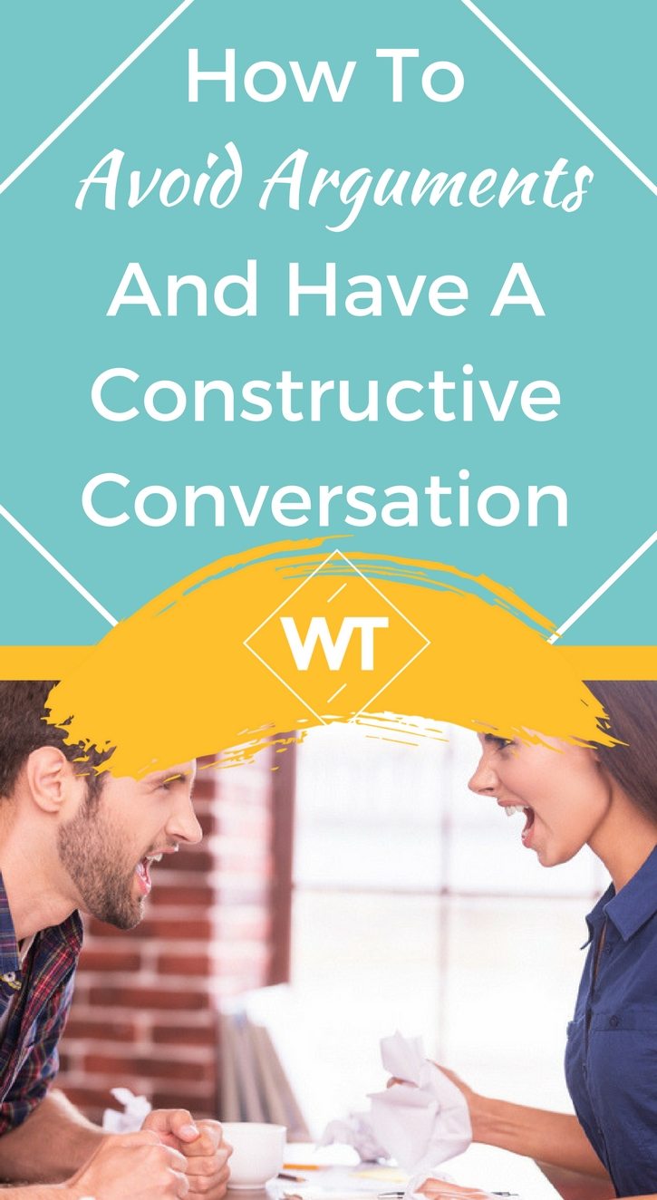 How to Avoid Arguments and have a Constructive Conversation