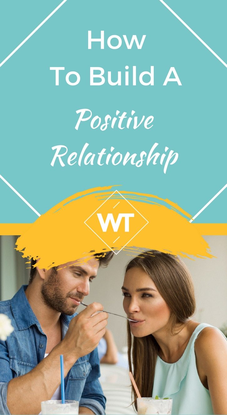 How to build a Positive Relationship