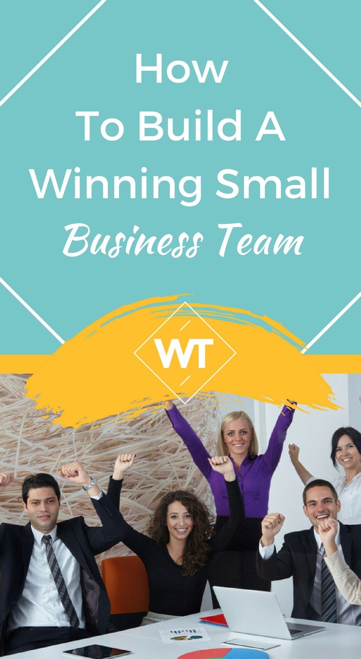 How To Build A Winning Small Business Team