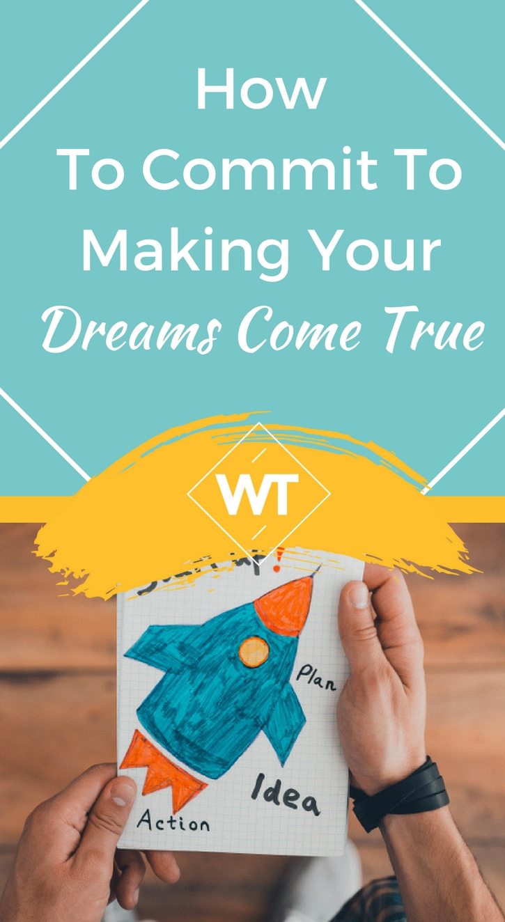How To Commit To Making Your Dreams Come True