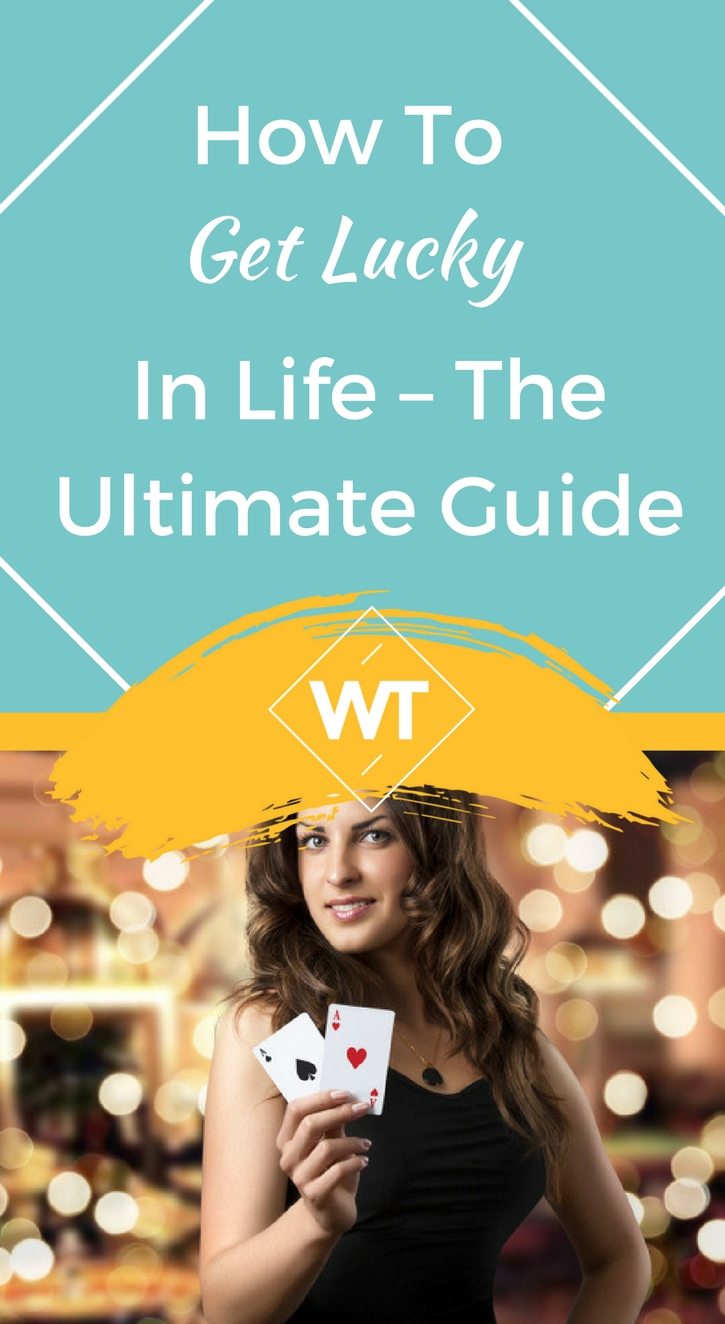 how-to-get-lucky-in-life-the-ultimate-guide