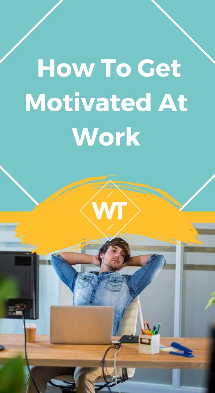 How To Get Motivated At Work