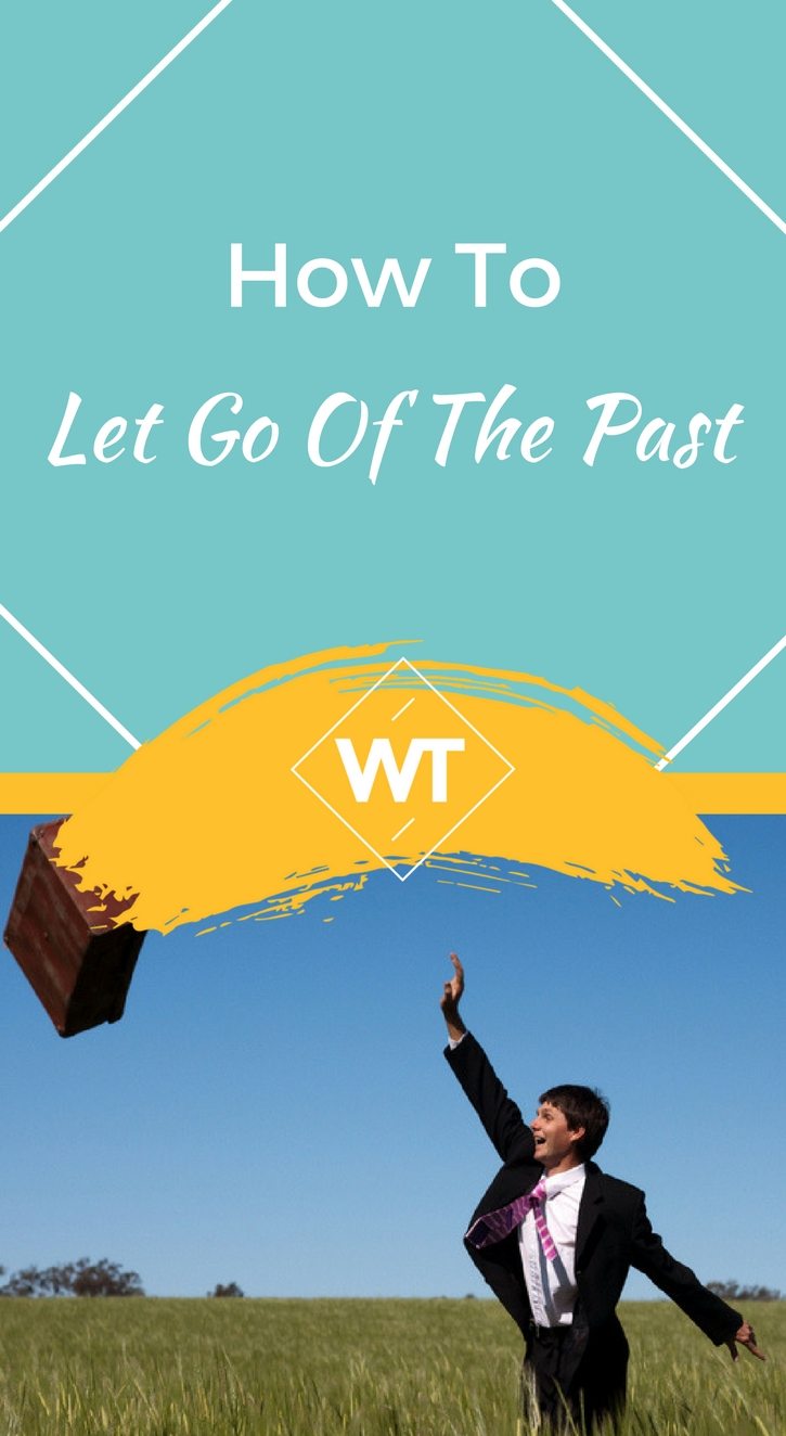 How To Let Go Of The Past