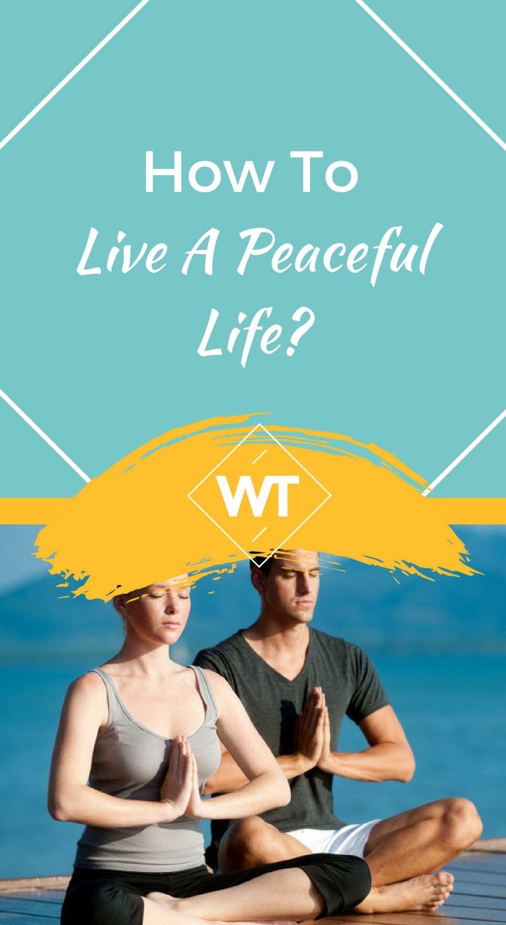 How to Live a Peaceful Life?