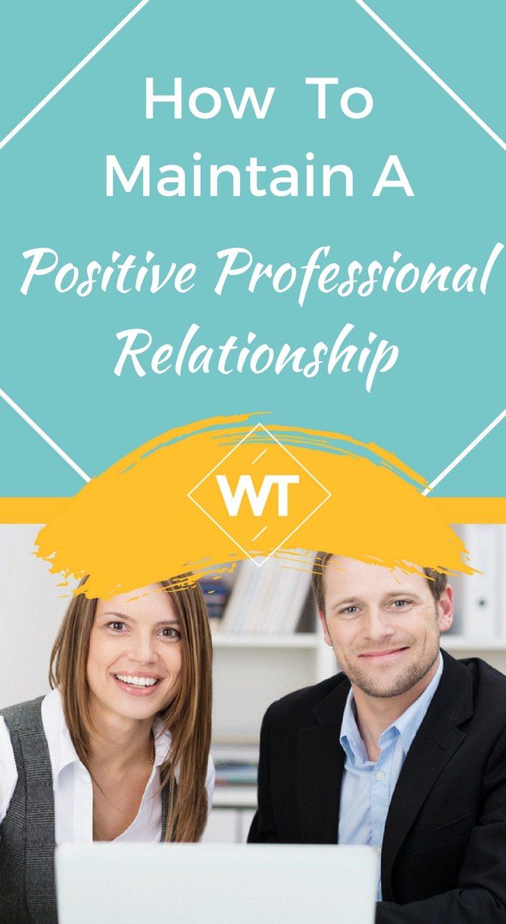 How to Maintain a Positive Professional Relationship