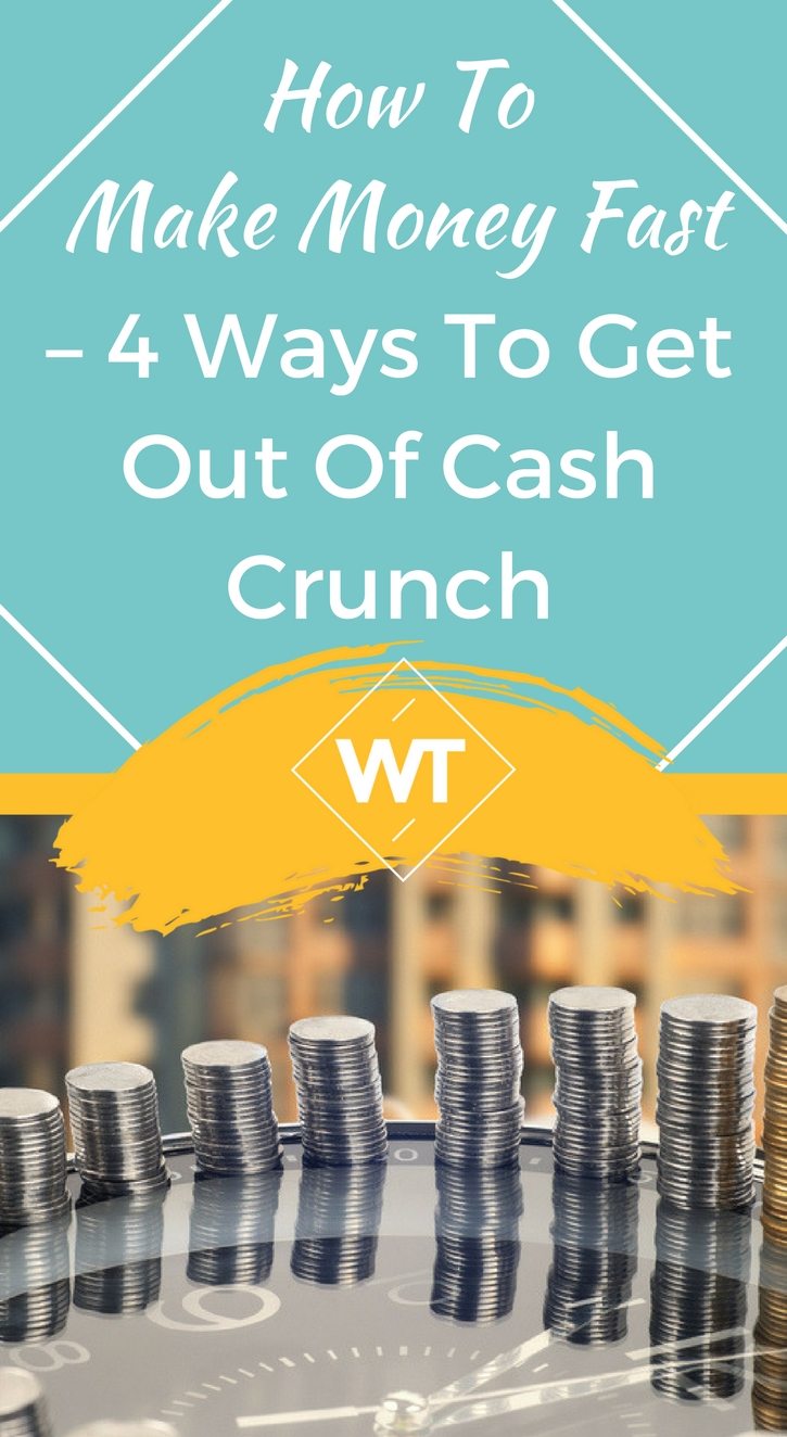 How To Make Money Fast – 4 Ways To Get Out Of Cash Crunch