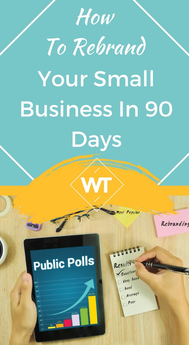 How To Rebrand Your Small Business In 90 Days
