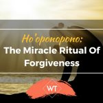 Ho’oponopono: The Miracle Ritual Of Forgiveness