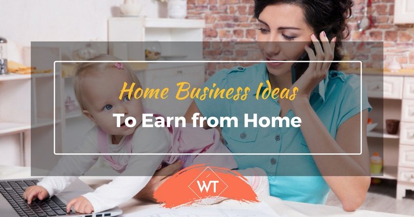 Home Business Ideas to Earn from Home