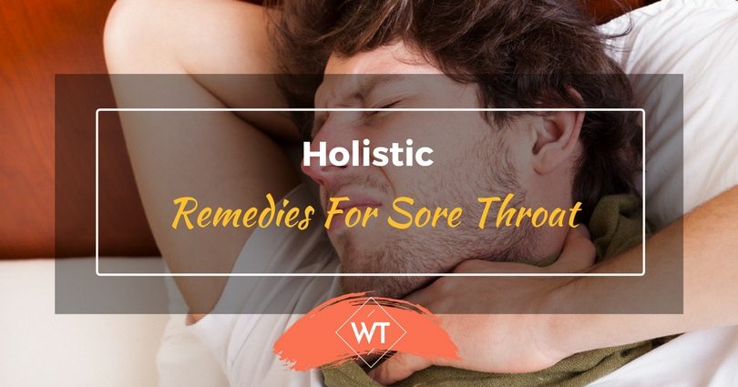 Holistic Remedies for Sore Throat