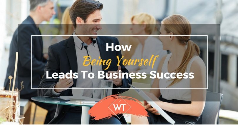 How Being Yourself Leads to Business Success