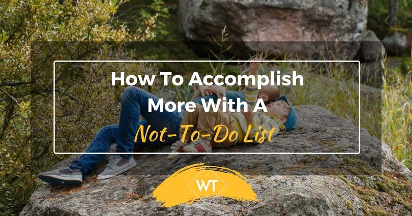 How To Accomplish More With a Not-To-Do List