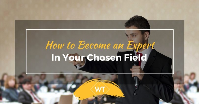 How To Become An Expert In Your Chosen Field