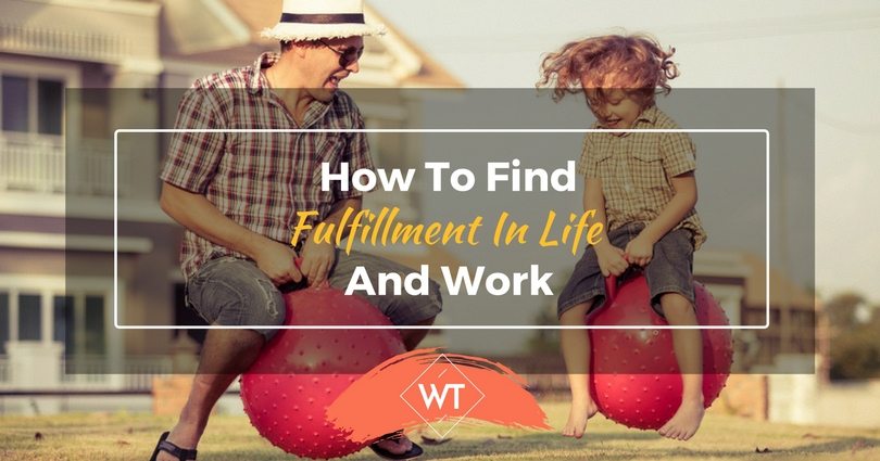 How to Find Fulfillment In Life And Work
