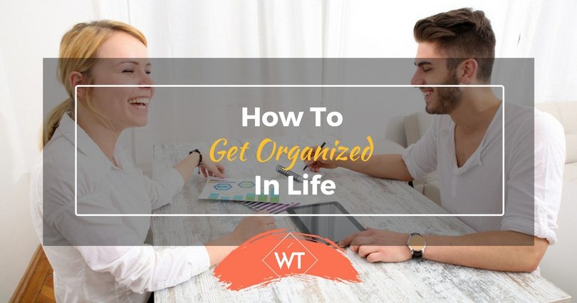 How to Get Organized in Life
