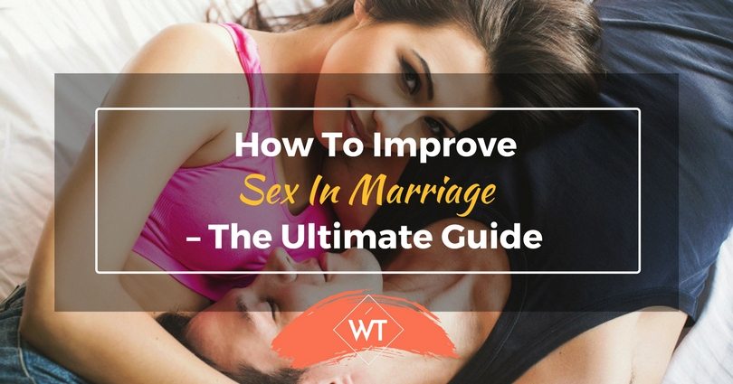 How To Improve Sex In Marriage – The Ultimate Guide