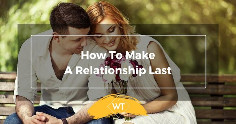 How To Make A Relationship Last